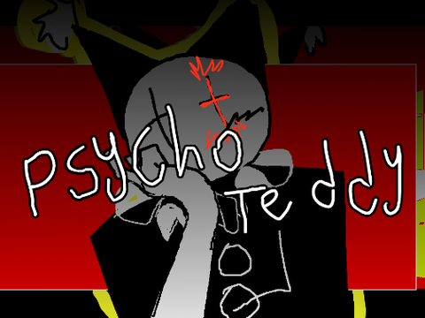 Psycho Teddy! [MEME] / BIZAR