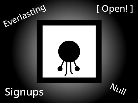 | O P E N | EVERLASTING_NULL | SIGNUPS | remix