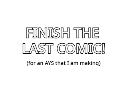 Finish The Last Comic!