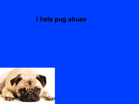 sign if you hate pug abuse