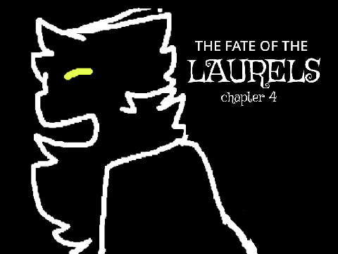The Fate Of The Laurels || 4