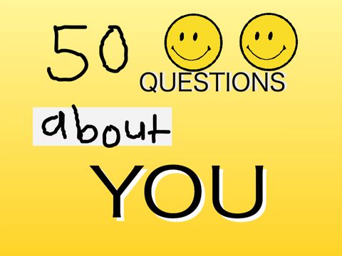 50 Questions About You!