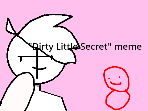 Dirty Little Secret Meme