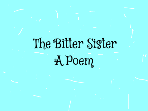 The Bitter Sister - A Poem