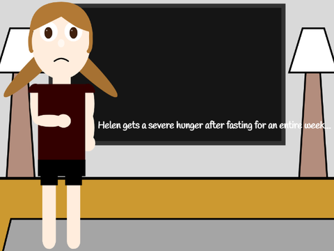 Helen gets a severe hunger after fasting for an entire week