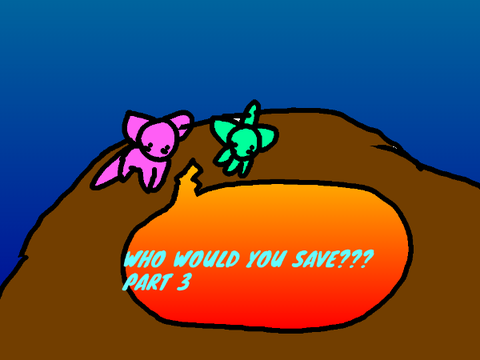 WHO WOULD YOU SAVE PART 3