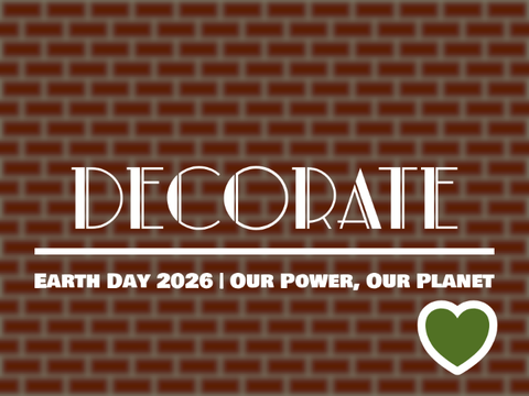 Decorate | Earth Day 2026 ~ Our Power, Our Planet