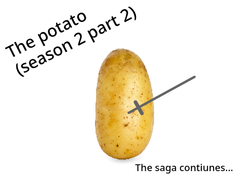 The potato Season 2 Part 2
