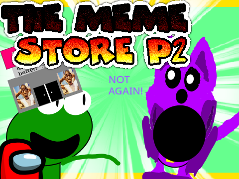 The Meme store P2 unfinished Animation