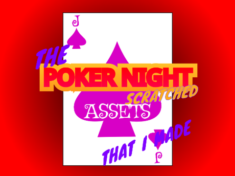 poker night: scratched assets