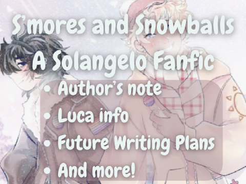 S'mores and Snowballs- Extras, Authors Note, And More!