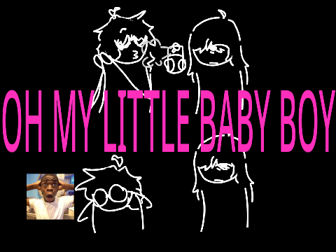 【 Oh my little baby boy 】