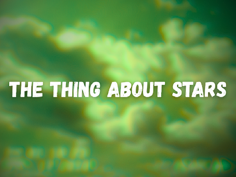 008. THE THING ABOUT STARS // Art