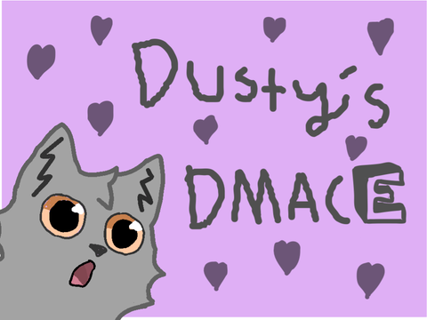 Dusty's DMACE! 