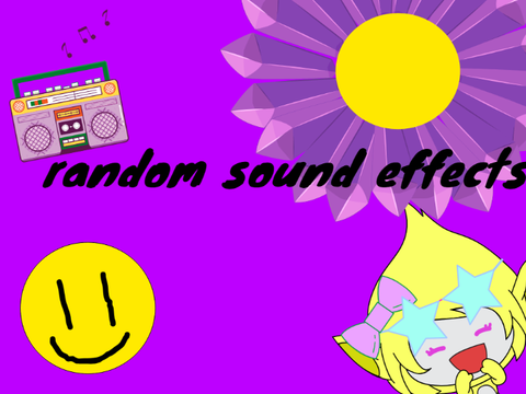 random sound effects☆*: .｡. o(≧▽≦)o .｡.:*☆