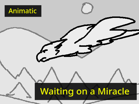 Waiting on a Miracle || Animatic