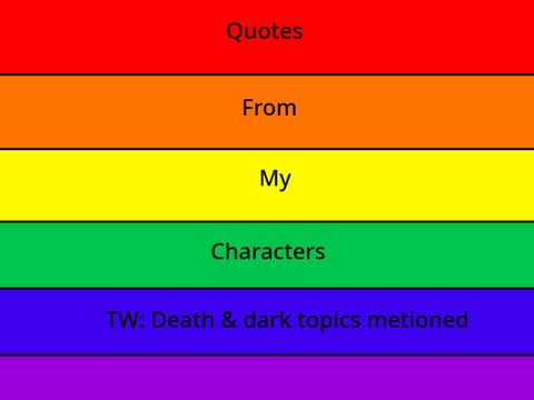Quotes from my Characters!!