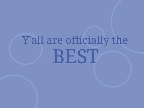 THANK Y'ALL SO MUCH!