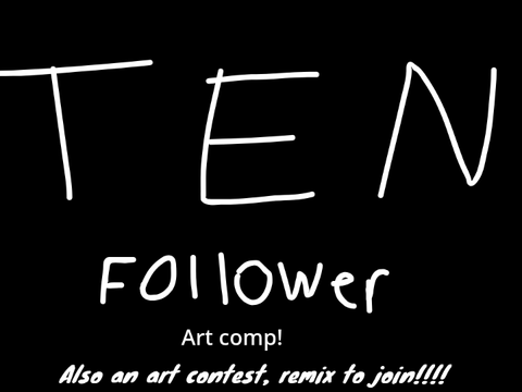 Art Comp! (10 Follower Special)