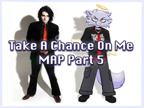 Part 5 - Take A Chance On Me