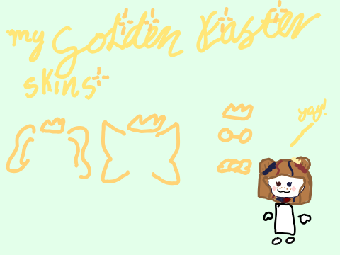 my golden skins!- dandys world
