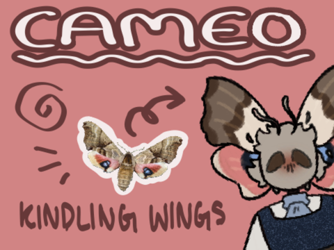 ☆ cameo ; kindling wings