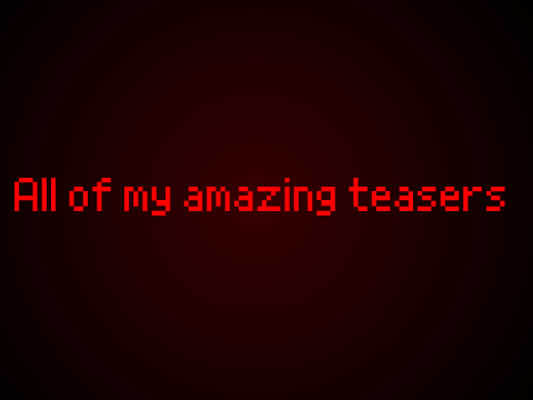 All teasers of my future games and movies