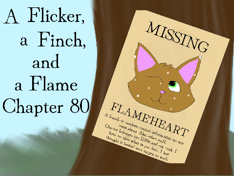 A flicker, a finch, and a flame ~ Ch. 80