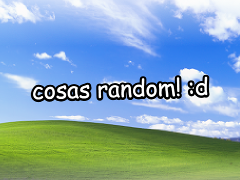 cosas random! :P