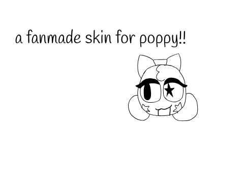 a fanmade poppy skin!!