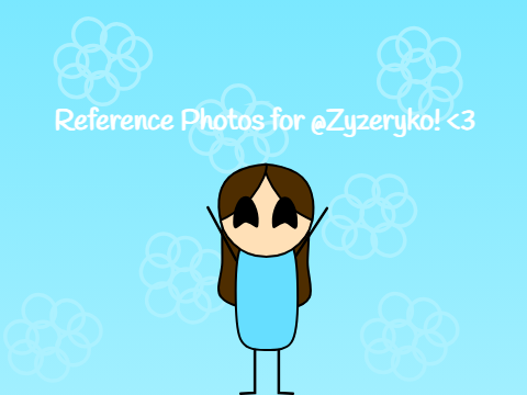 Reference Photos for @Zyzeryko!
