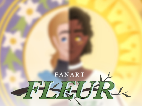 F L E U R ❀ Fanart ❀