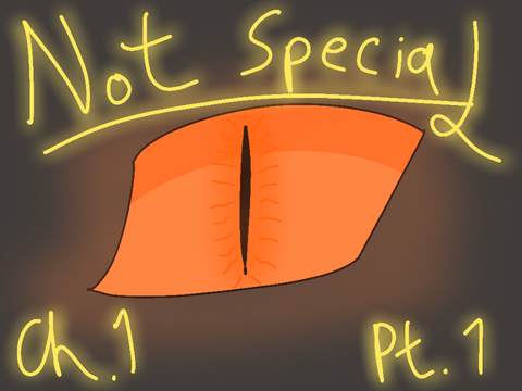 Not Special Ch. 1 Part 1