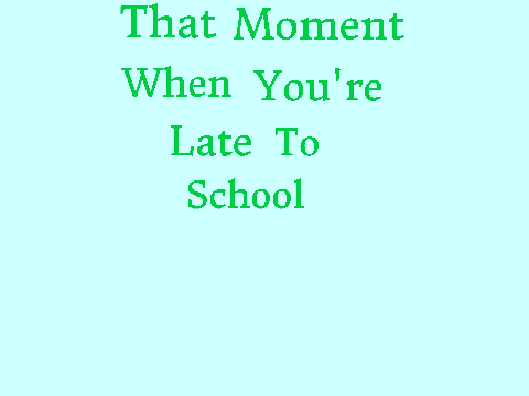 A normal day in my life.
