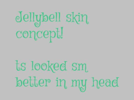 Jellybell Skin concept ig