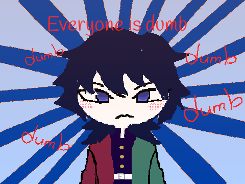 everyone is dumb meme giyuu tomioka only giyuuu
