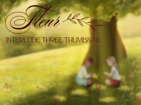 Interlude Three Thumbnail ❀ Fleur