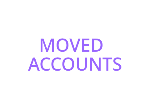 MOVED ACCOUNTS