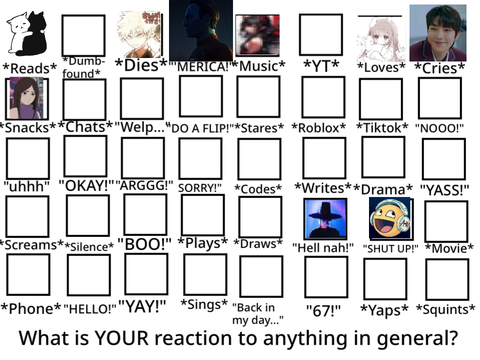What is YOUR reaction to anything in general? remix remix remix remix remix remix remix