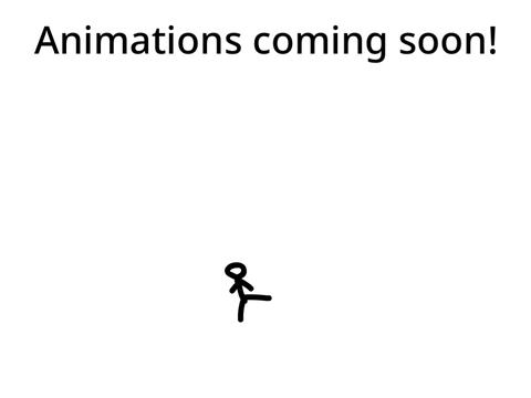 Animations coming soon