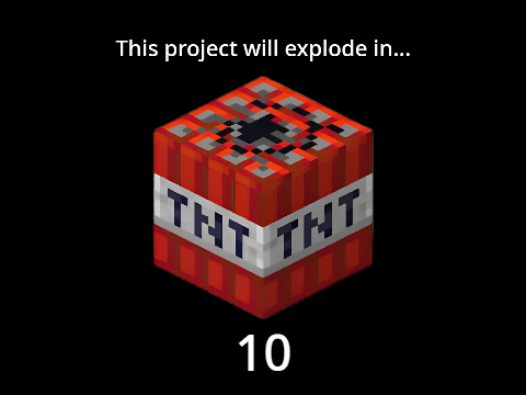 This project will explode in 10 seconds