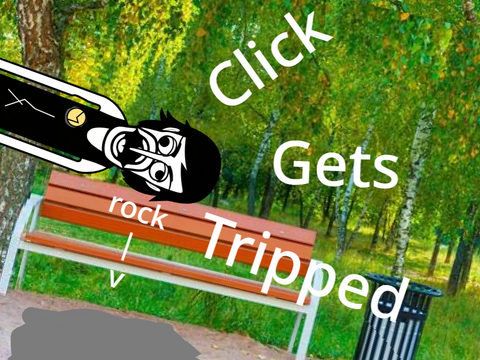 click gets tripped (no tts i am lazy)