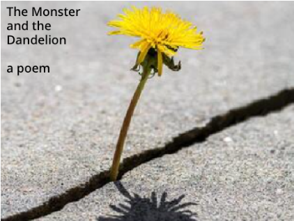 The Monster and the Dandelion | a poem