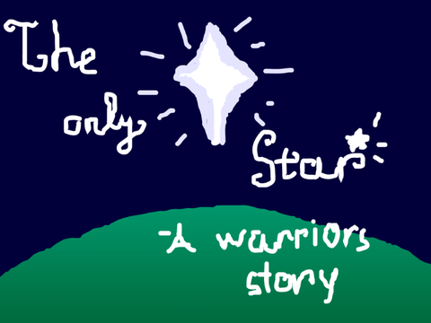 The Only Star~ A Warriors Story [(Part 1)]