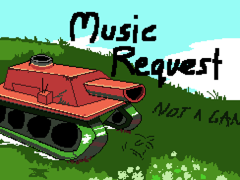 Music Request - Tank Game 2 + other