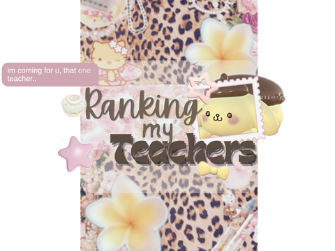 .:* ranting abt my teachers ୨୧
