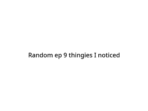 Random TADC ep 9 things I noticed