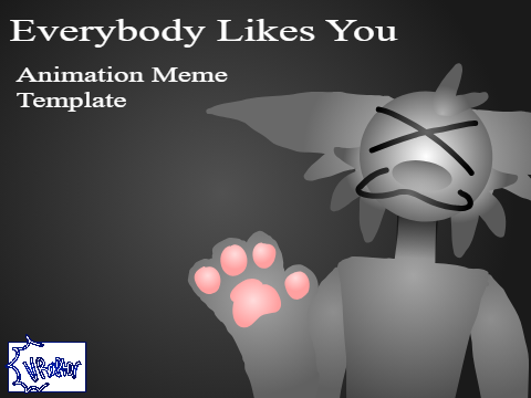 Everybody Likes You! (Animation Meme Template)