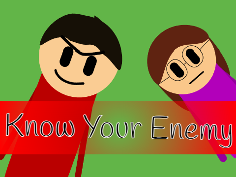 Know Your Enemy || Animation