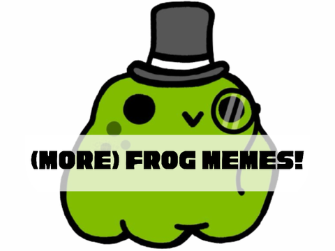 (More) Frog Memes